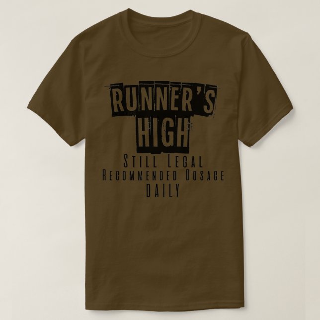 Runnerx27s High Still Legal Recommended Dosage Dai T-Shirt (Design vorne)