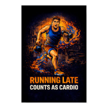 Running Late Counts As Cardio Poster – Funny Gym W