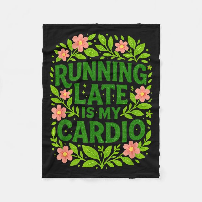 Running Late Is My Cardio Floral Funny Quote Gift  Fleecedecke (Vorderseite)