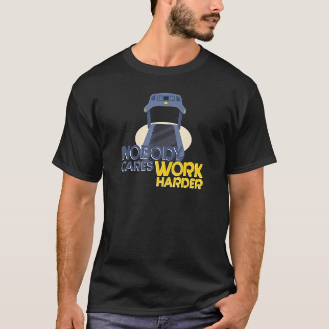 Running Motivational Gym Quote  Nobody Cares Work  T-Shirt (Vorderseite)