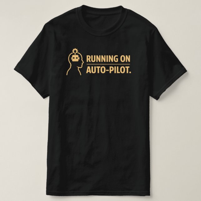 Running on Auto Pilot Funny Work Routine T-Shirt (Design vorne)