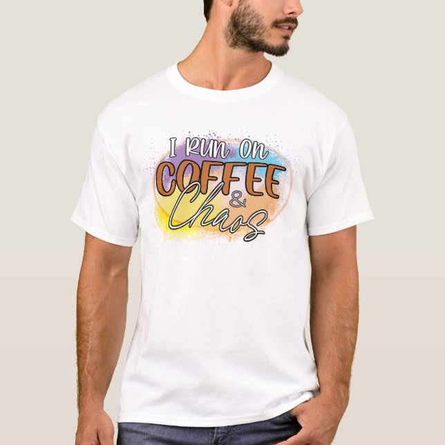 Running on Caffeine and Chaos T-Shirt (Vorderseite)