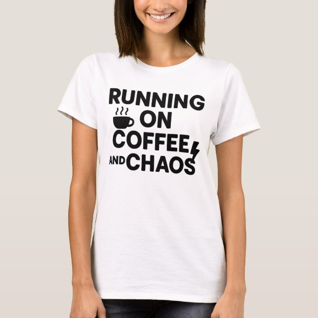 Running on Caffeine and Chaos T-Shirt (Vorderseite)