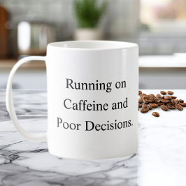 Running on Caffeine and Poor Decisions Mug Kaffeetasse