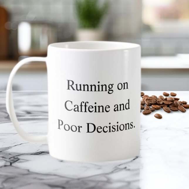 Running on Caffeine and Poor Decisions Mug Kaffeetasse (Von Creator hochgeladen)