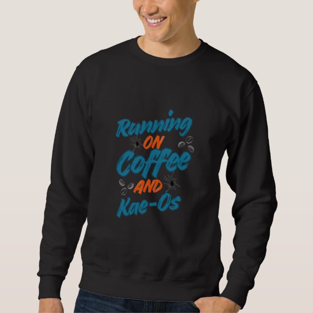 “Running on Coffee & Kae-Os T-Shirt / Sweatshirt (Vorderseite)
