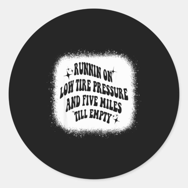 Running On Low Tire Pressure Five Miles Till Empty Runder Aufkleber (Vorderseite)