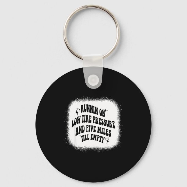 Running On Low Tire Pressure Five Miles Till Empty Schlüsselanhänger (Vorderseite)