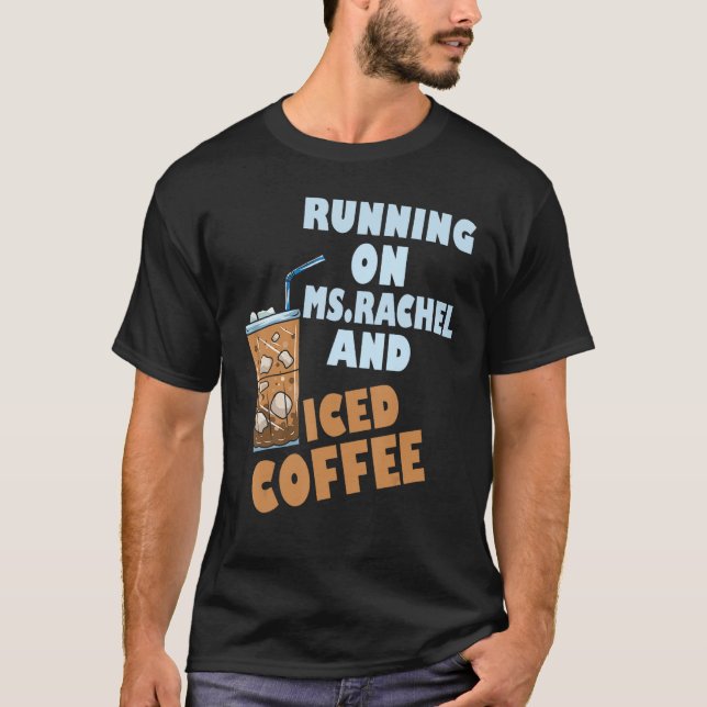 Running on ms rachel and iced coffee T-Shirt (Vorderseite)