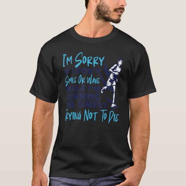 Running Runner Half Marathon I'm Sorry If I Don't  T-Shirt (Vorderseite)