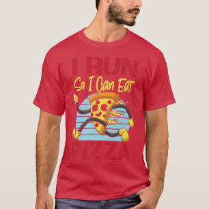 Running Runner Half Marathon Pizza I Run So I Can T-Shirt