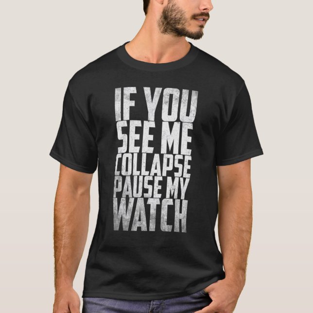 Running Runner Wenn Sie meinen Kollaps sehen Pause T-Shirt (Vorderseite)