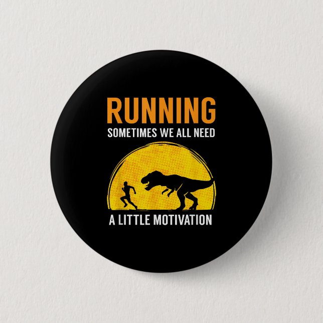 Running Sometimes We All Need A Little Motivation  Button (Vorderseite)