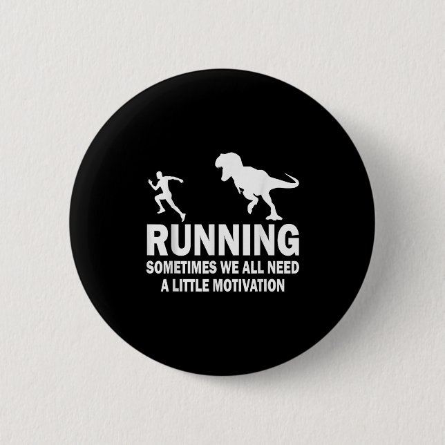 Running Sometimes We All Need A Little Motivation  Button (Vorderseite)