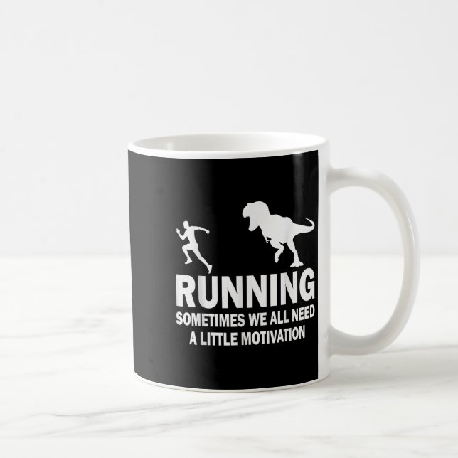 Running Sometimes We All Need A Little Motivation  Kaffeetasse (Rechts)