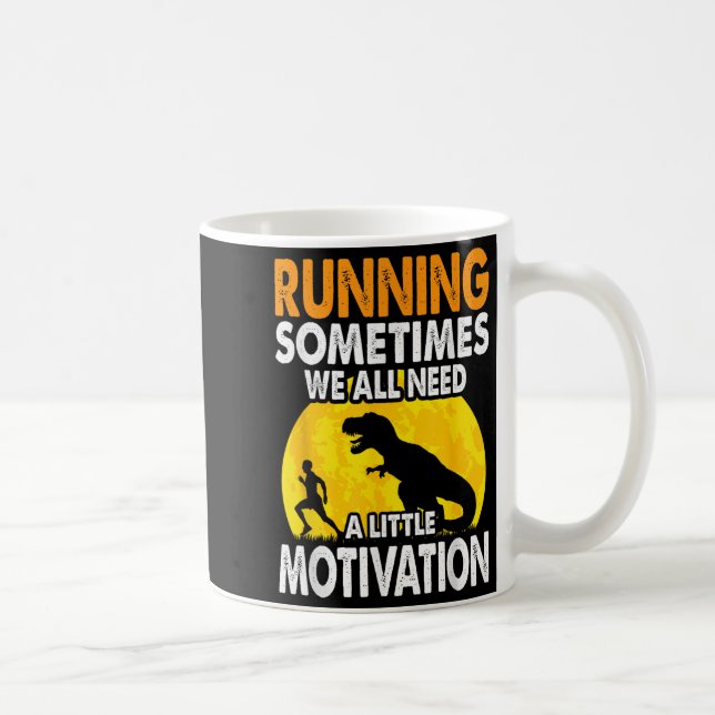 Running Sometimes We All Need A Little Motivation  Kaffeetasse (Rechts)