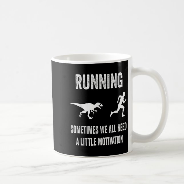Running Sometimes We All Need A Little Motivation  Kaffeetasse (Rechts)