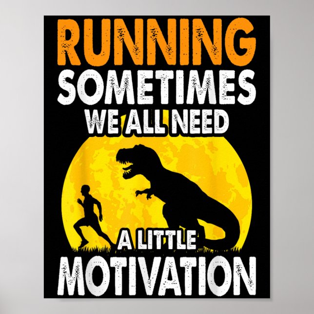 Running Sometimes We All Need A Little Motivation  Poster (Vorne)