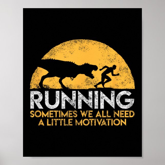 Running Sometimes We All Need A Little Motivation  Poster (Vorne)