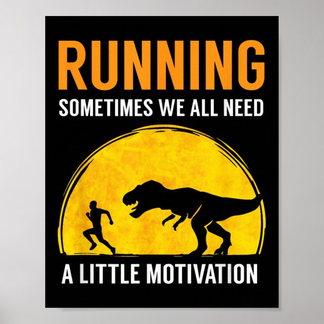 Running Sometimes We All Need A Little Motivation  Poster (Vorne)