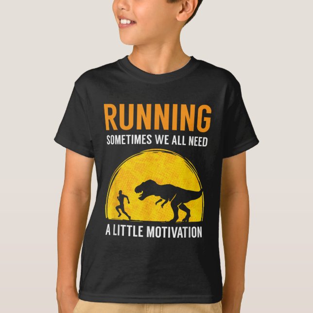 Running Sometimes We All Need A Little Motivation  T-Shirt (Vorderseite)
