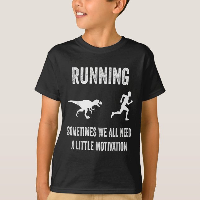 Running Sometimes We All Need A Little Motivation  T-Shirt (Vorderseite)