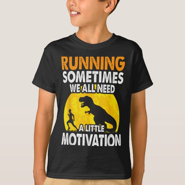 Running Sometimes We All Need A Little Motivation  T-Shirt (Vorderseite)