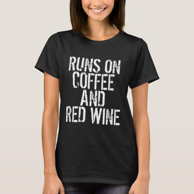 Runs auf Kaffee und Rotwein T-Shirt (Vorderseite)