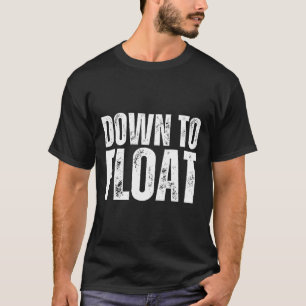 Runter zum Float Trip Tubing Fluss Float Boating S T-Shirt