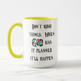 Rush die Dinge nicht - 15 oz. Tasse