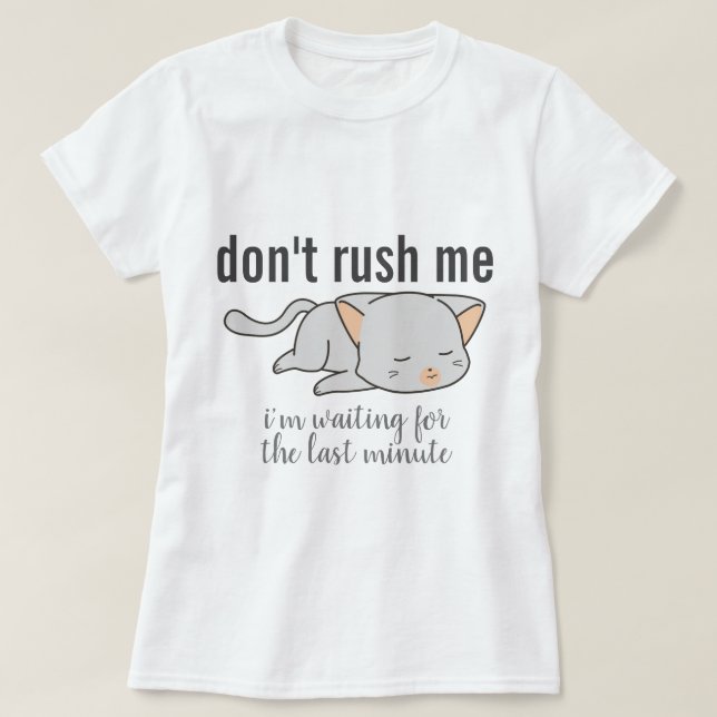 Rush mich nicht mit Cat T-Shirt (Design vorne)