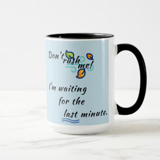 "Rush mich nicht!" Tasse Kaffee/Tee