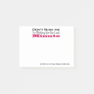 Rush mir nicht, dass ich für die letzte Minute Ge Post-it Klebezettel