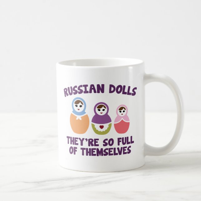 Russische Dolls. Sie sind so voll von sich selbst. Kaffeetasse (Rechts)