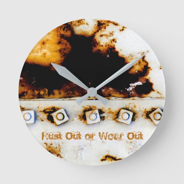 "Rust Out or Wear Out" Rostkunst - Cooler Spaß ein Runde Wanduhr (Vorderseite)