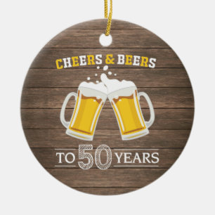 Rustic Cheers and Beers to 50 Years Keramik Ornament