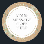 Rustic Kraft Boho Greenerity Ihre Botschaft Runder Aufkleber<br><div class="desc">Dieser schicke botanische Aufkleber mit zarten Aquarellfarben auf rustikalem Kraftuntergrund kann mit Ihrer besonderen Botschaft personalisiert werden. Entwickelt von Thisisnotme©</div>
