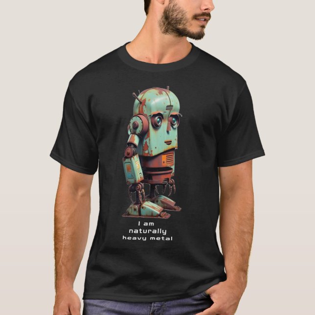 Rusty Robot: Ich bin natürlich Schwermetall T-Shirt (Vorderseite)
