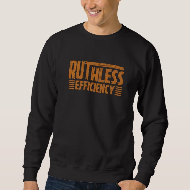 RUTHLESS EFFICIENCY Simple Slogans Motivational Qu Sweatshirt (Vorderseite)