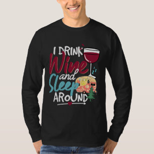 Rv Camper I Drink Wine & amp Schlafen Rund um das T-Shirt