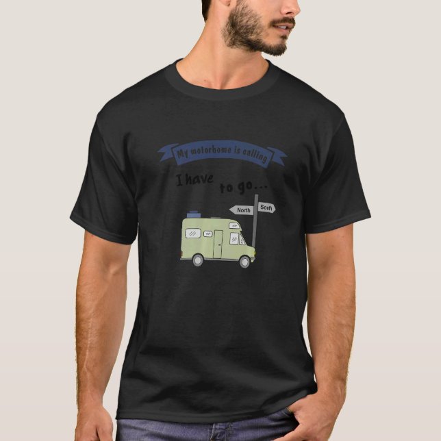 RV camping  saying  My motorhome is calling T-Shirt (Vorderseite)