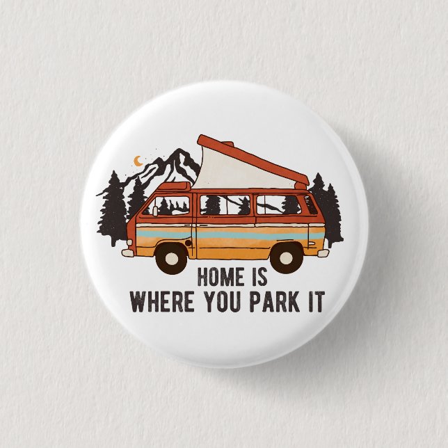 RV Camping Trailer "Zuhause is where you park It" Button (Vorderseite)