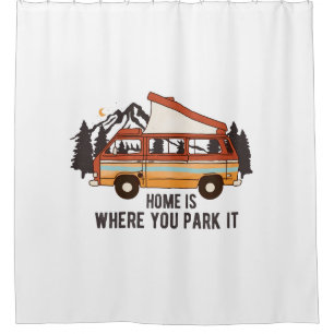 RV Camping Trailer "Zuhause is where you park It" Duschvorhang