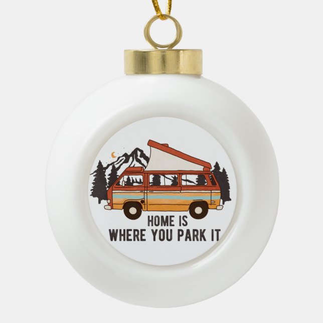 RV Camping Trailer "Zuhause is where you park It" Keramik Kugel-Ornament (Vorderseite)