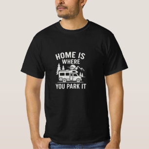 RV Life Shirt - Zuhause ist, wo Sie Park It T-Shir