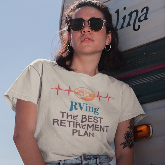 Rv. T-Shirt (Rving The Best Retirement Plan T-Shirt)