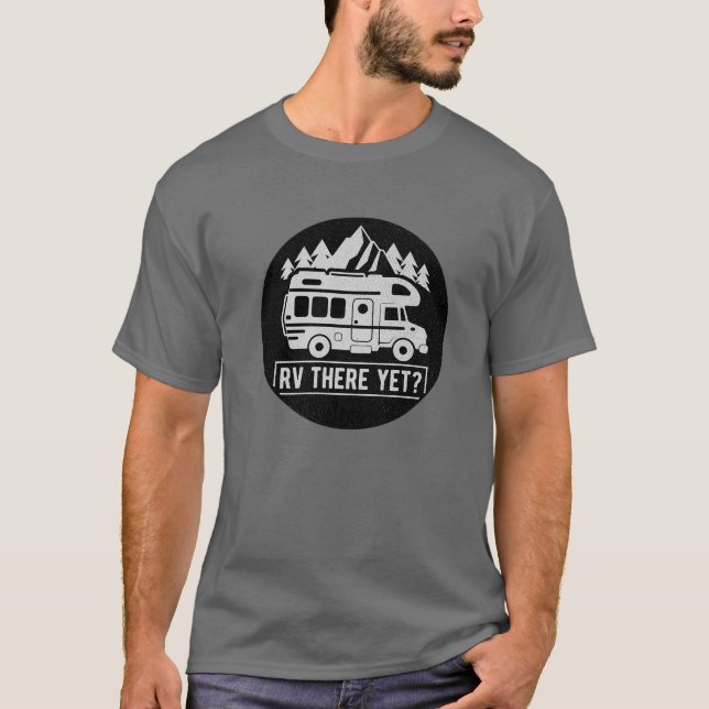 RV There yet Camping Camping Glamping Car T-Shirt (Vorderseite)
