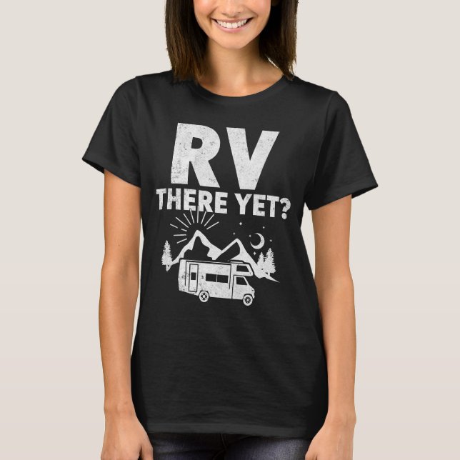 RV There yet - Funny Camping & Road Trip T-Shirt (Vorderseite)