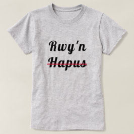 Rwy'n hapus | Ich bin glücklich T-Shirt