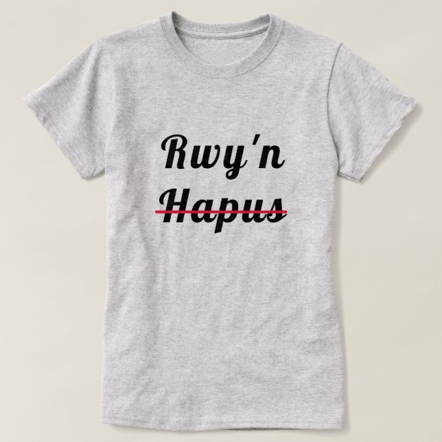 Rwy'n hapus | Ich bin glücklich T-Shirt (Design vorne)